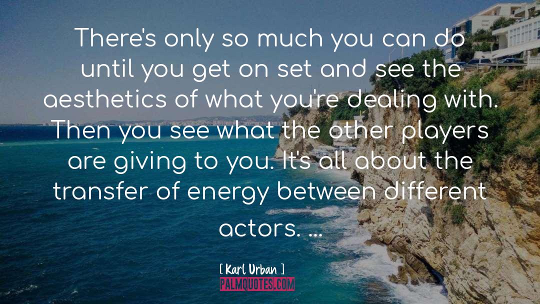 Energy Giving quotes by Karl Urban