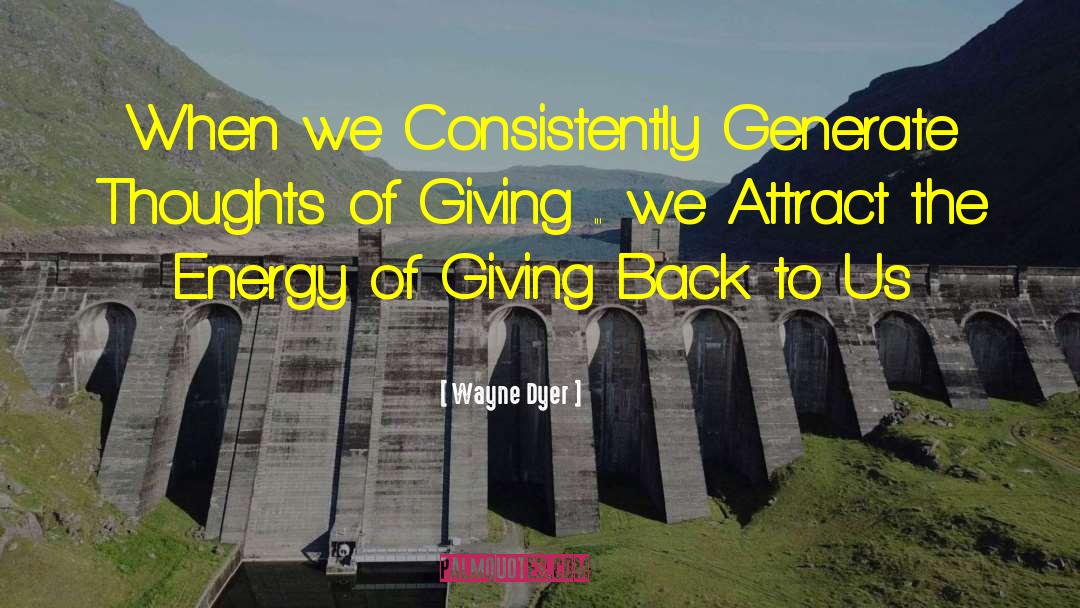 Energy Giving quotes by Wayne Dyer