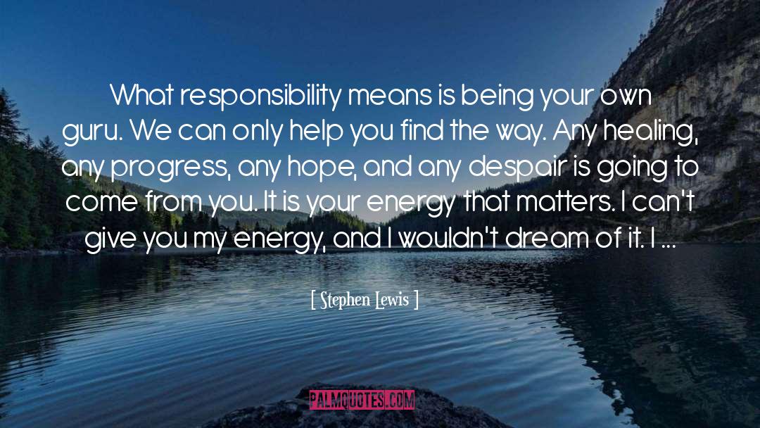Energy Help quotes by Stephen Lewis