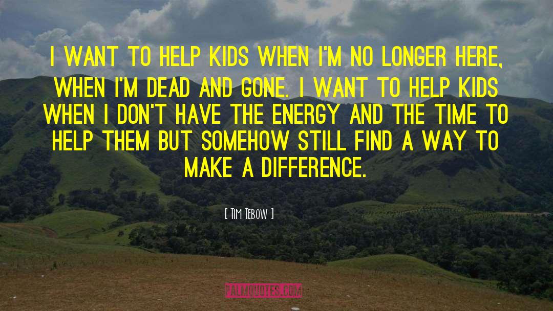 Energy Help quotes by Tim Tebow