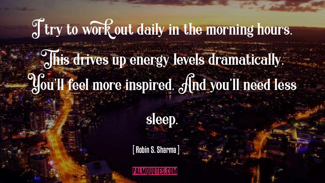 Energy Levels quotes by Robin S. Sharma