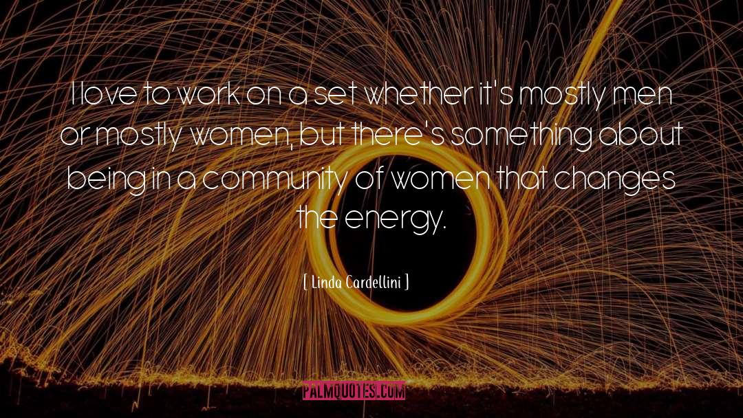 Energy Love quotes by Linda Cardellini