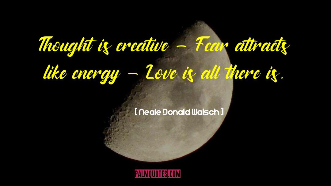 Energy Love quotes by Neale Donald Walsch