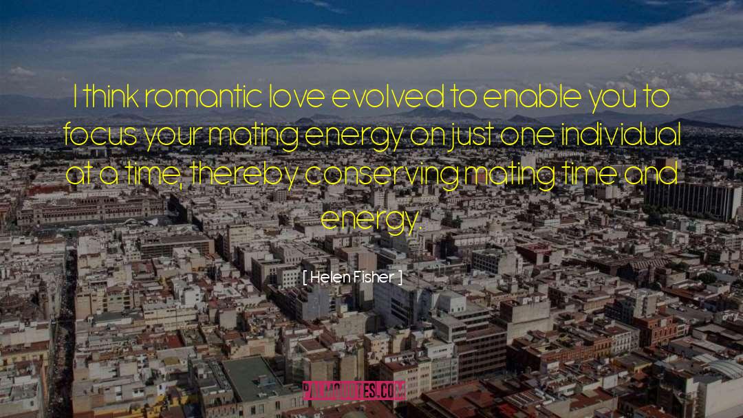 Energy Love quotes by Helen Fisher