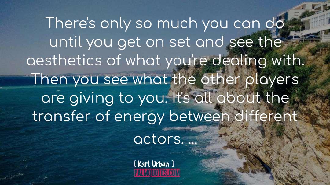 Energy Manipulation quotes by Karl Urban