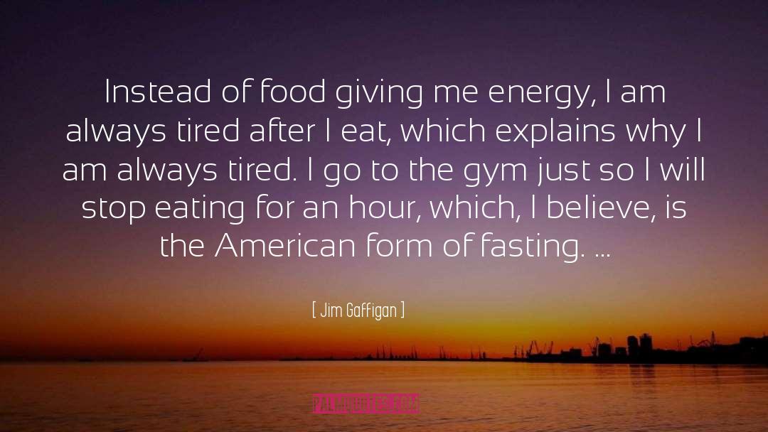 Energy Manipulation quotes by Jim Gaffigan