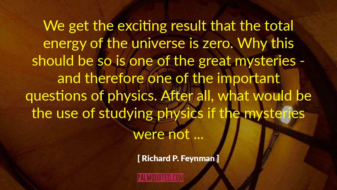 Energy Of The Universe quotes by Richard P. Feynman