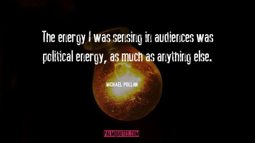 Energy quotes by Michael Pollan