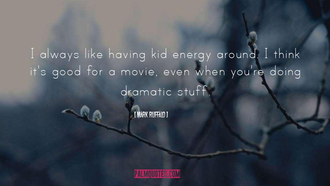 Energy quotes by Mark Ruffalo