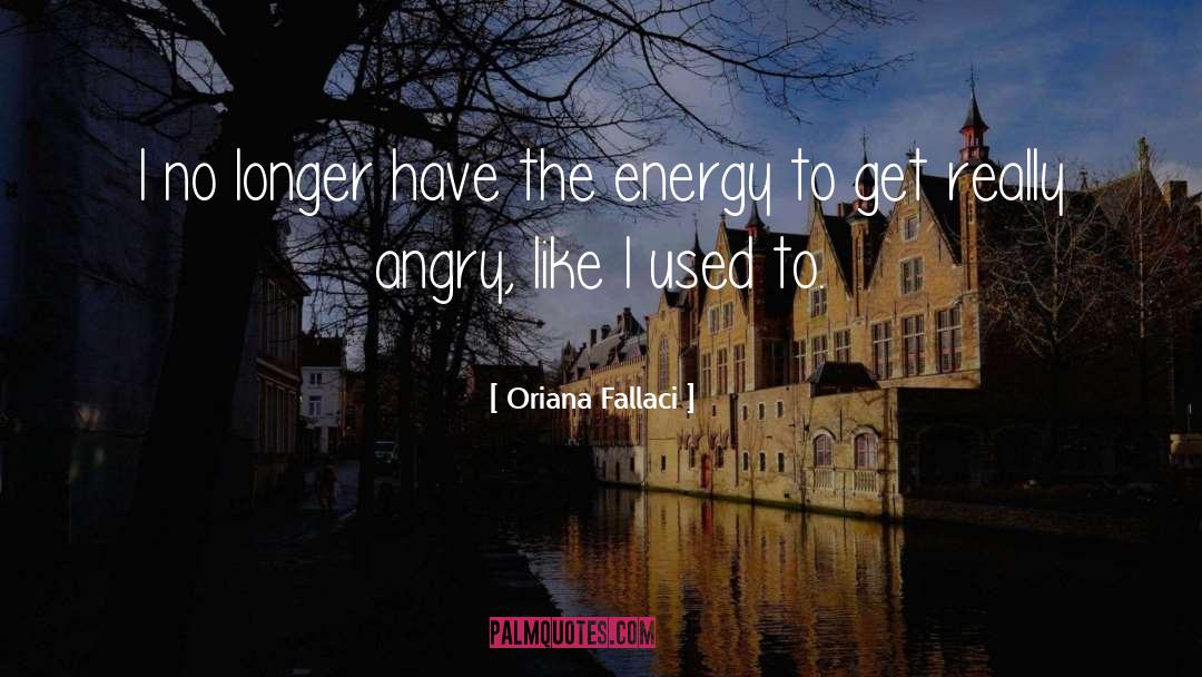 Energy quotes by Oriana Fallaci