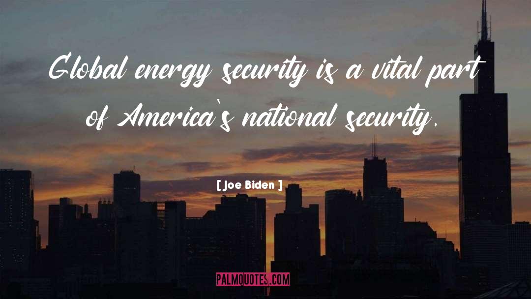 Energy Security quotes by Joe Biden
