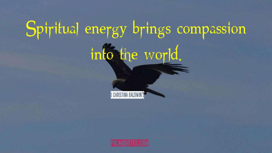 Energy Source quotes by Christina Baldwin