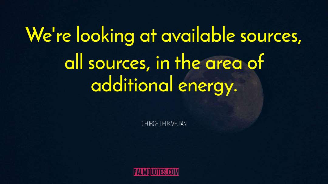 Energy Source quotes by George Deukmejian