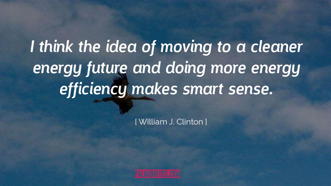 Energy Source quotes by William J. Clinton
