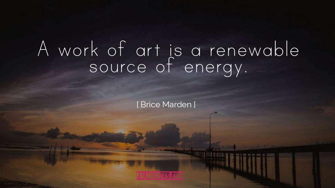 Energy Source quotes by Brice Marden
