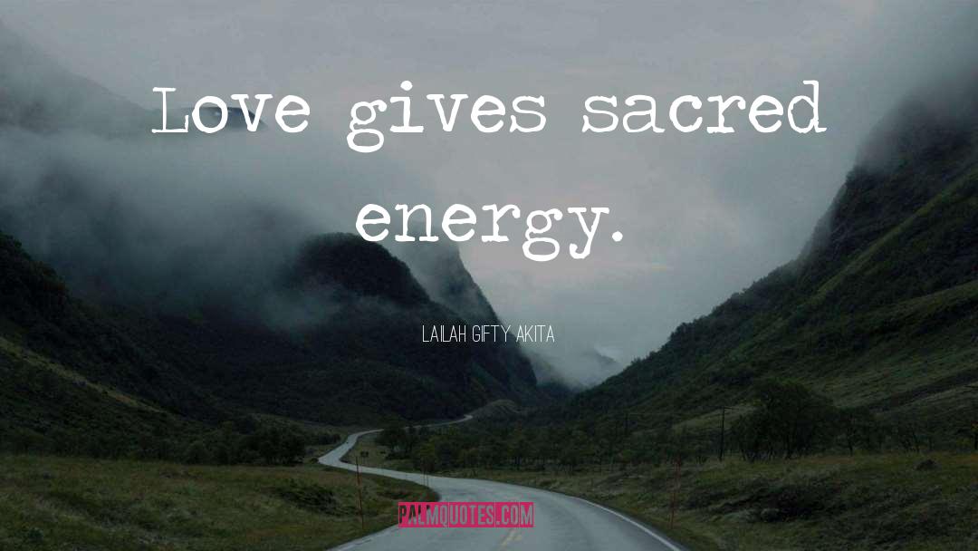 Energy Sources quotes by Lailah Gifty Akita
