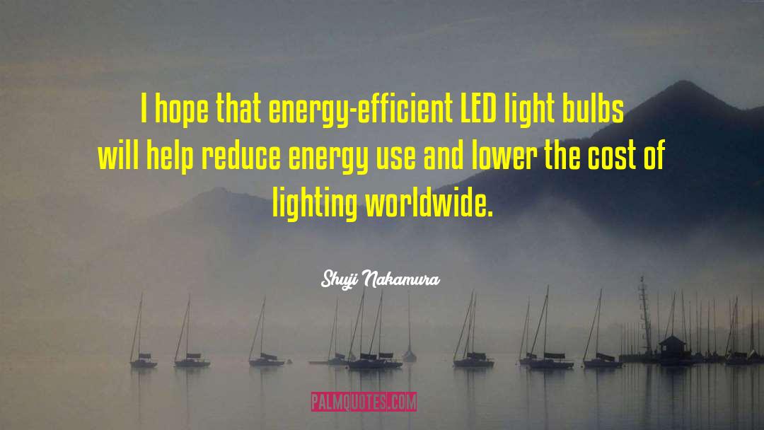 Energy Use quotes by Shuji Nakamura