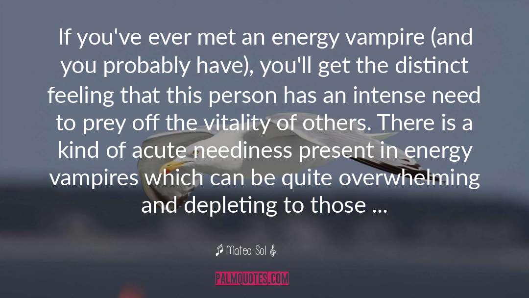 Energy Vampire quotes by Mateo Sol