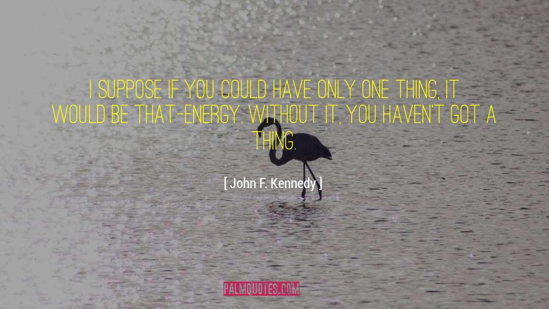 Energy Worker quotes by John F. Kennedy