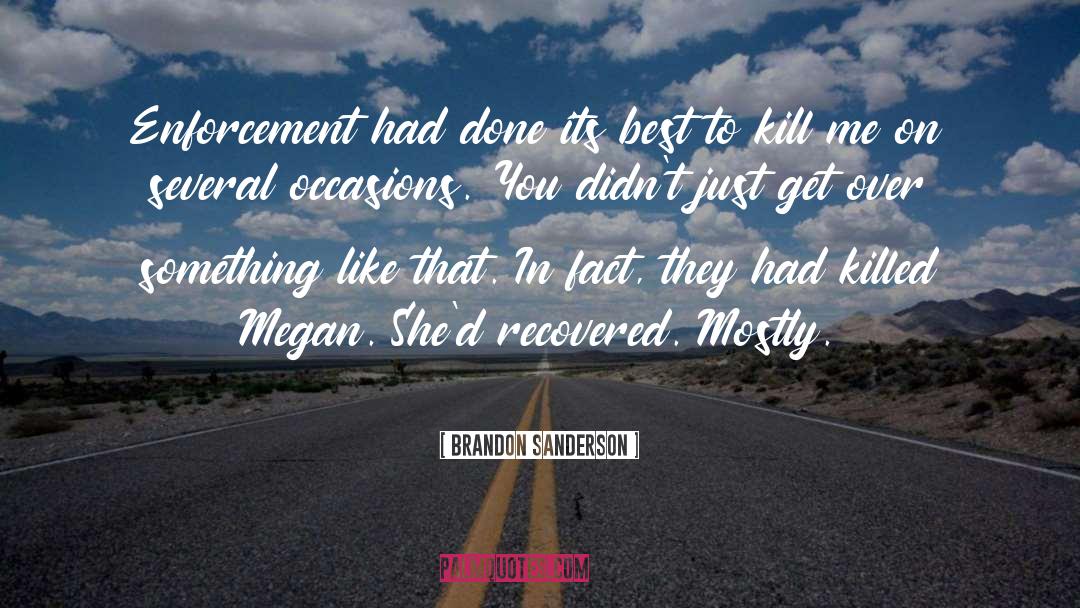 Enforcement quotes by Brandon Sanderson