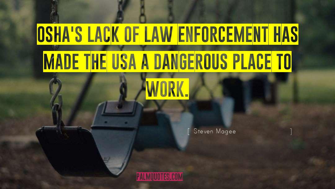 Enforcement quotes by Steven Magee