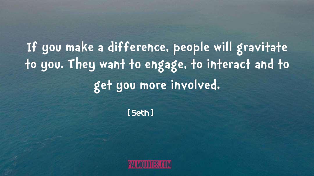 Engage quotes by Seth