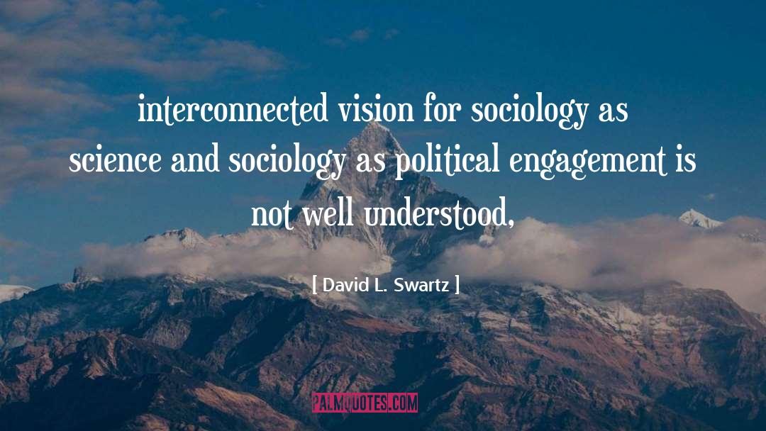 Engagement quotes by David L. Swartz