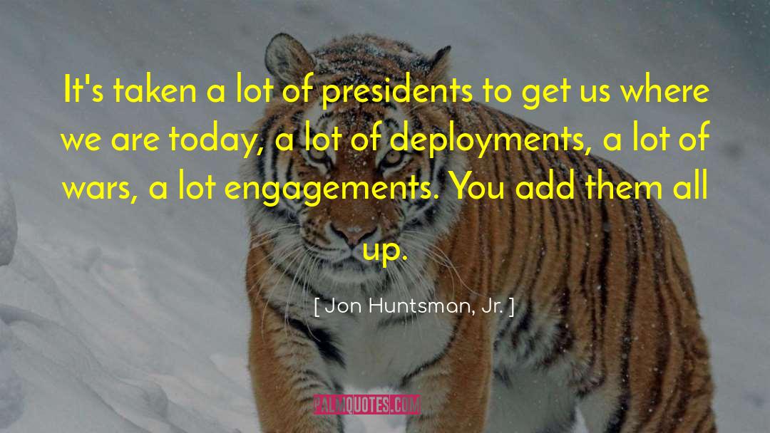 Engagements quotes by Jon Huntsman, Jr.