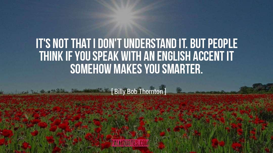English Accent quotes by Billy Bob Thornton