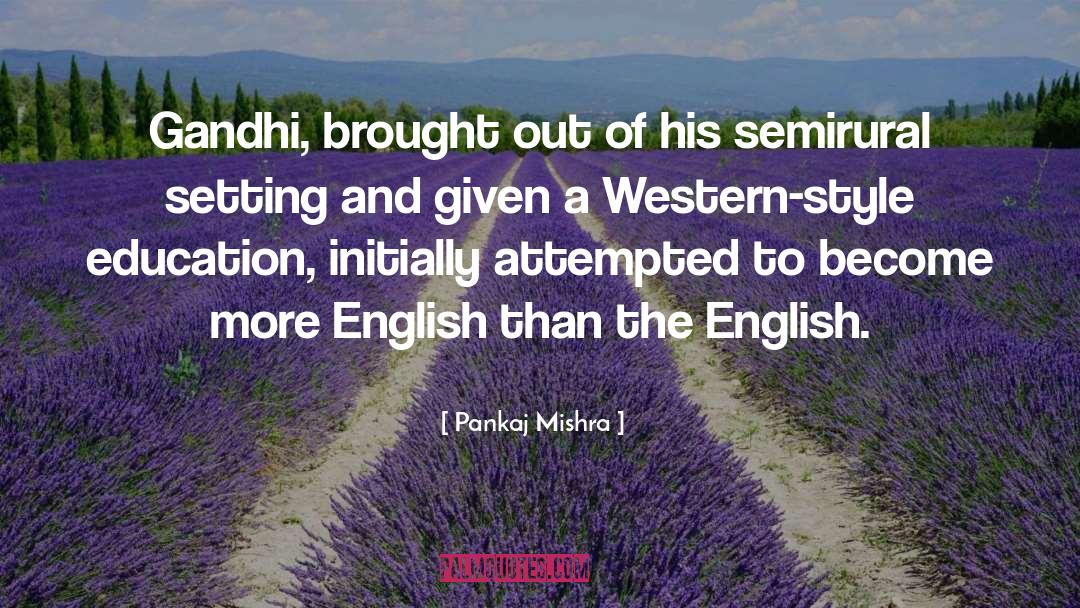 English Education quotes by Pankaj Mishra