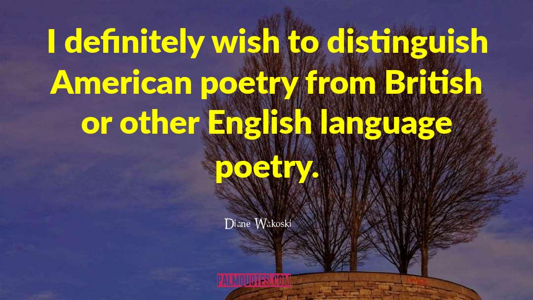 English Language quotes by Diane Wakoski