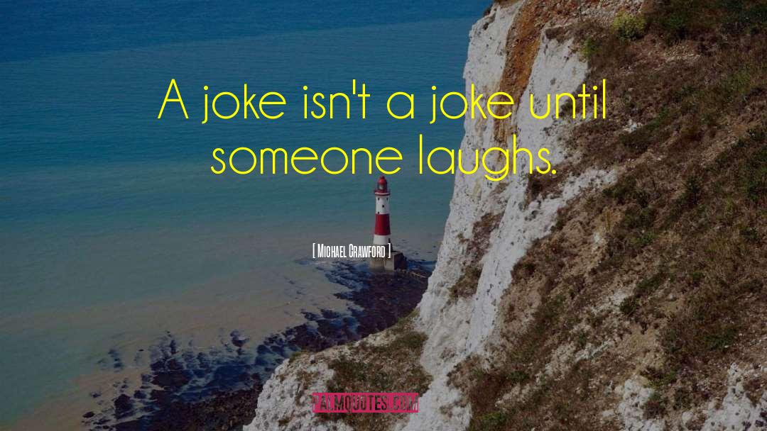 English Love Joke quotes by Michael Crawford