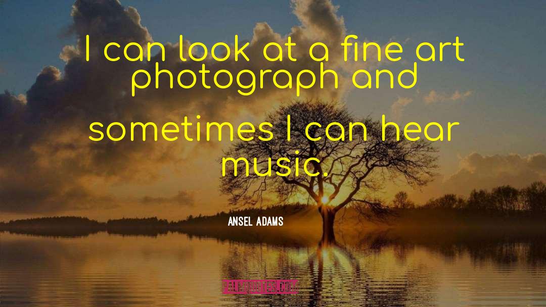 English Music quotes by Ansel Adams