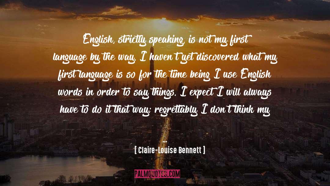 English Speaking Country quotes by Claire-Louise Bennett
