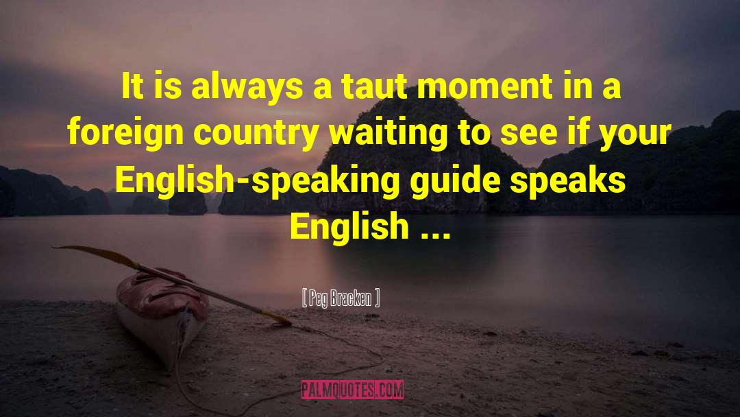 English Speaking quotes by Peg Bracken