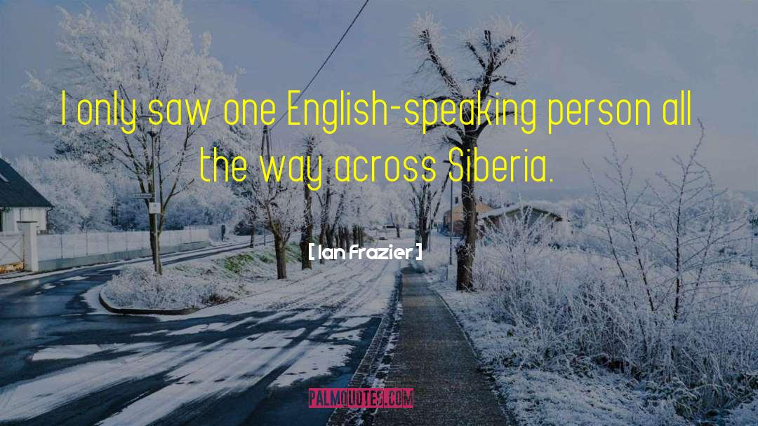 English Speaking quotes by Ian Frazier