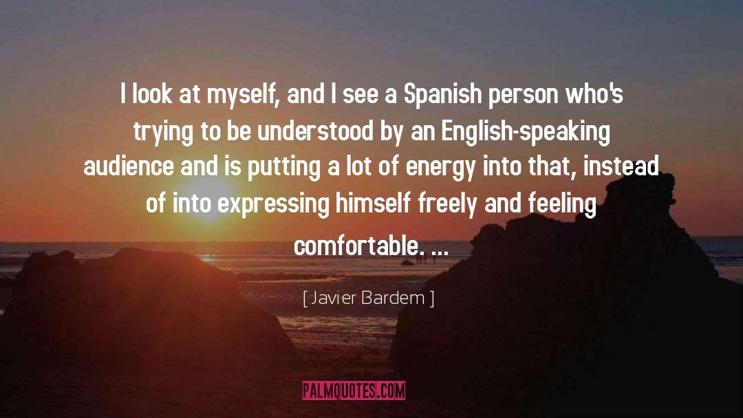 English Speaking quotes by Javier Bardem