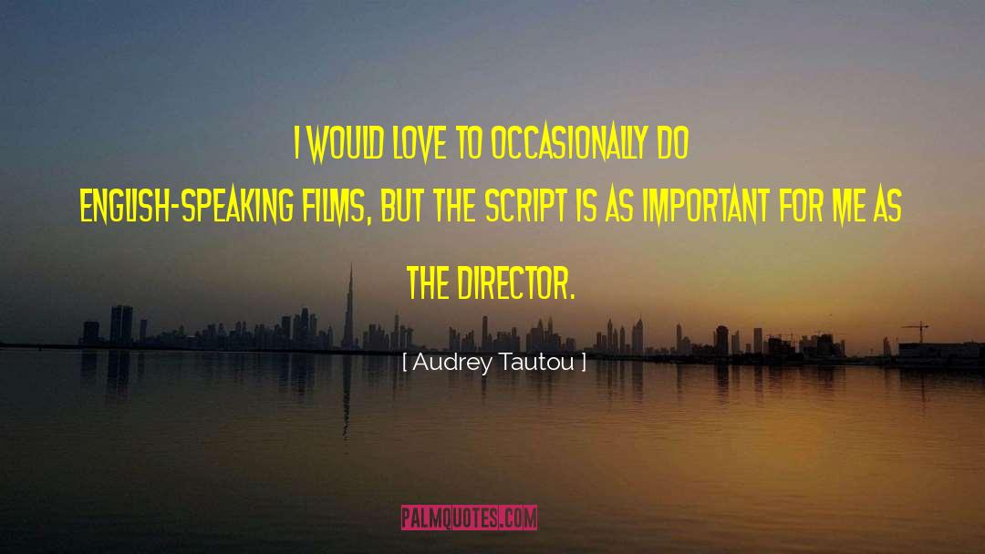 English Speaking quotes by Audrey Tautou