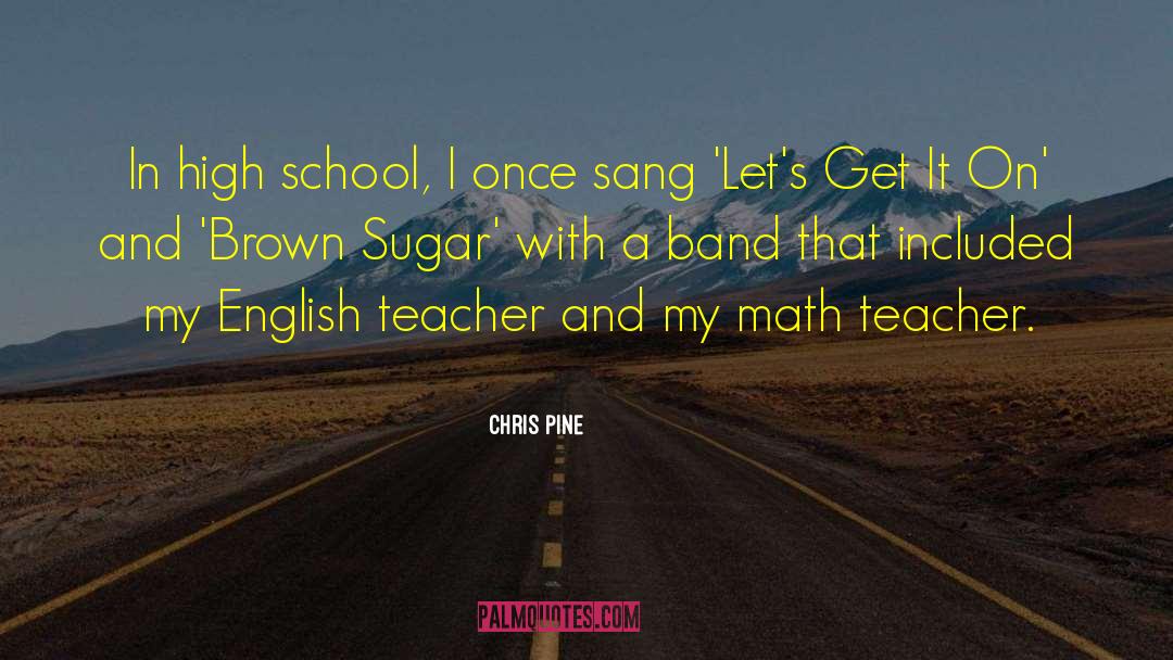 English Teacher quotes by Chris Pine