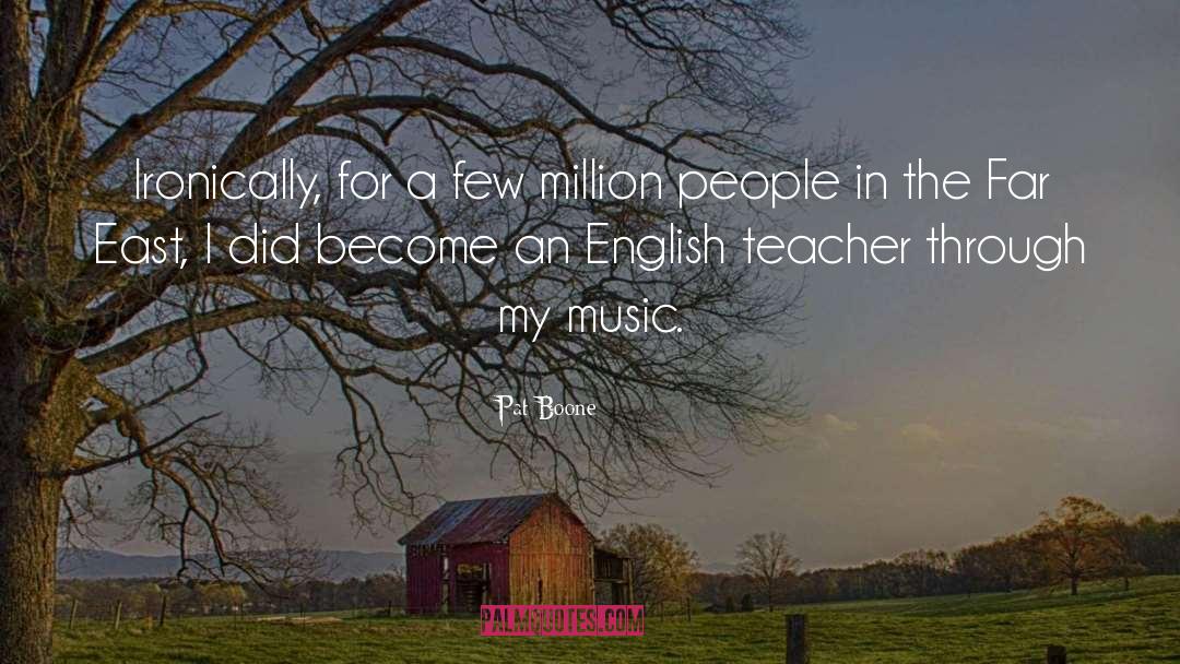 English Teacher quotes by Pat Boone