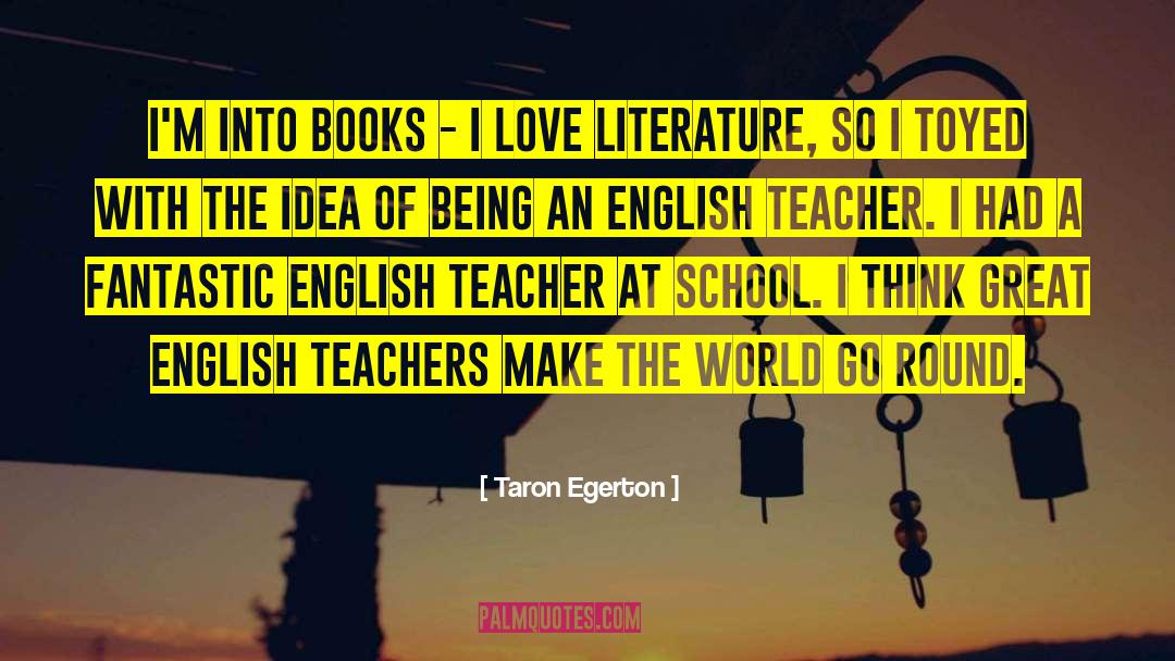 English Teacher quotes by Taron Egerton