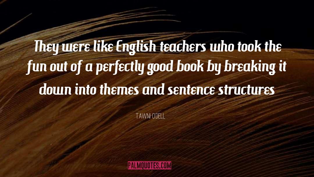 English Teacher quotes by Tawni O'Dell