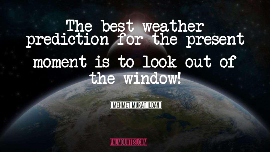 English Weather quotes by Mehmet Murat Ildan