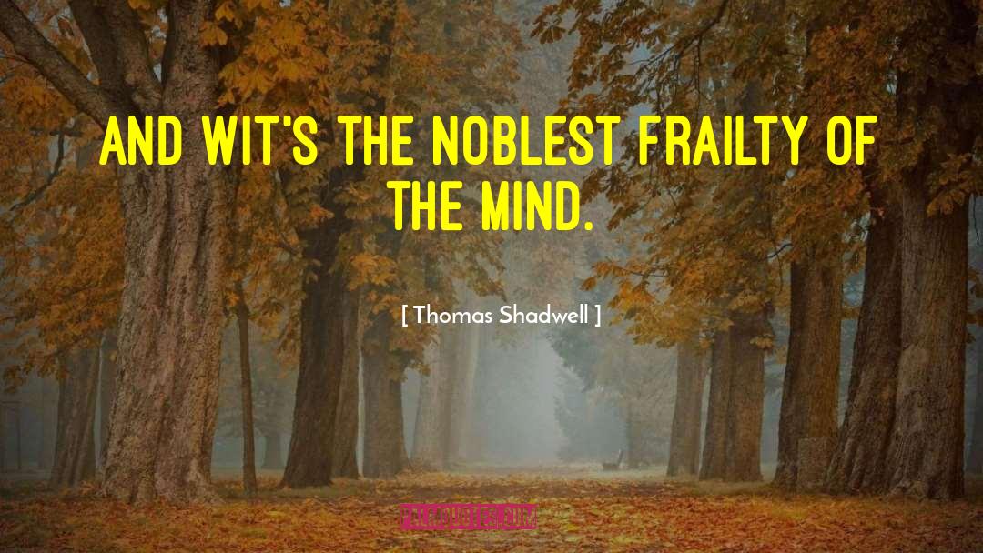 English Wit quotes by Thomas Shadwell