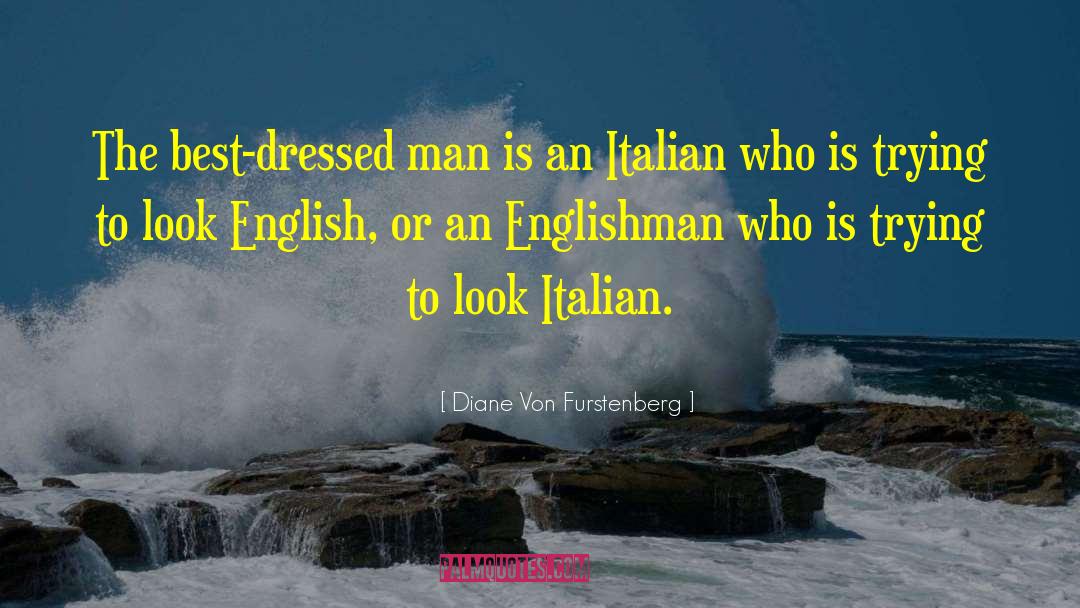 Englishman quotes by Diane Von Furstenberg