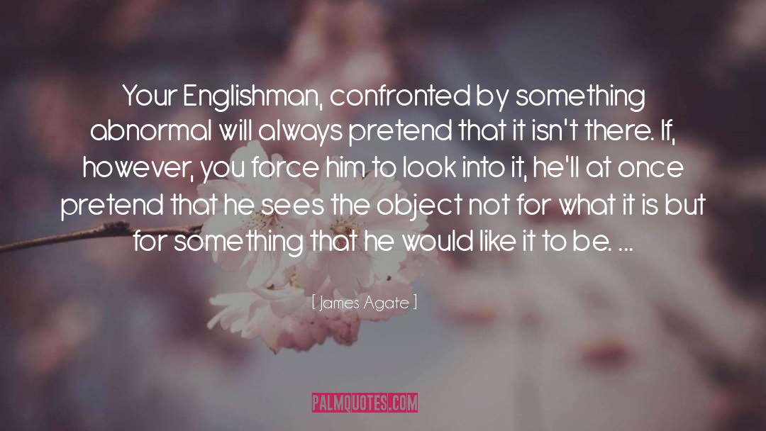 Englishmen quotes by James Agate