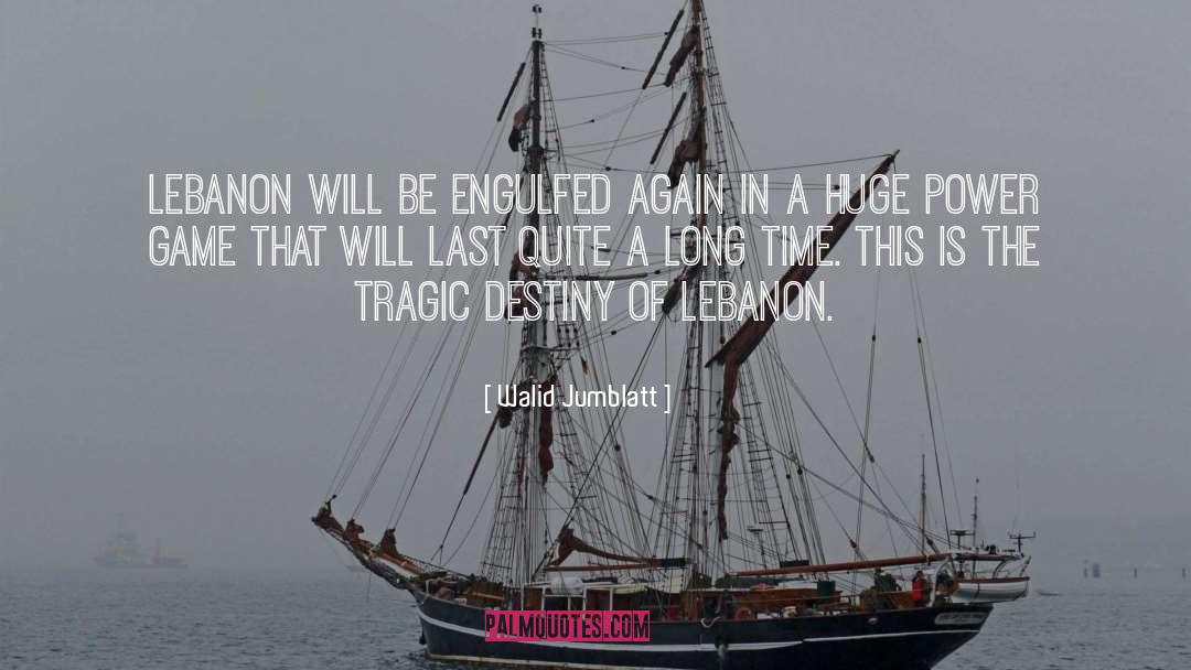 Engulfed quotes by Walid Jumblatt