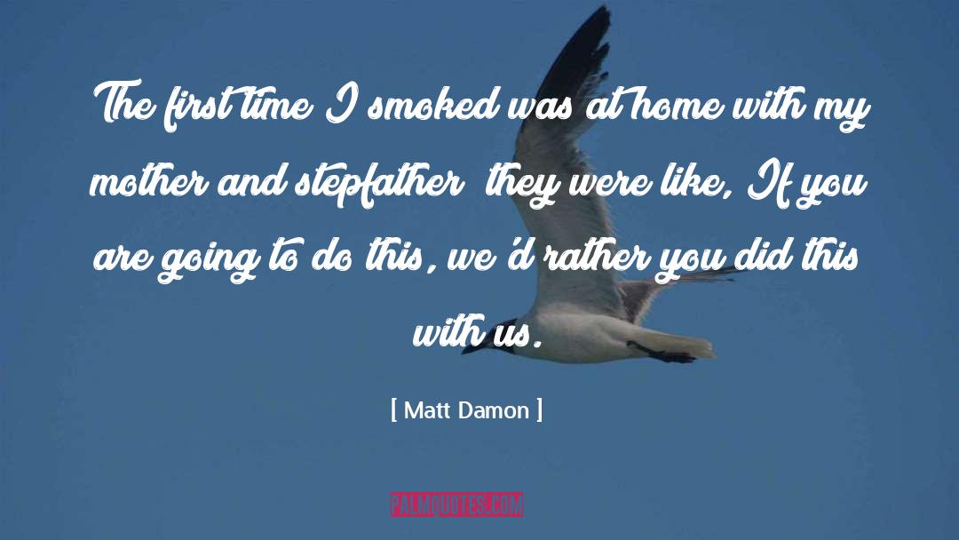 Engulfing Mother quotes by Matt Damon
