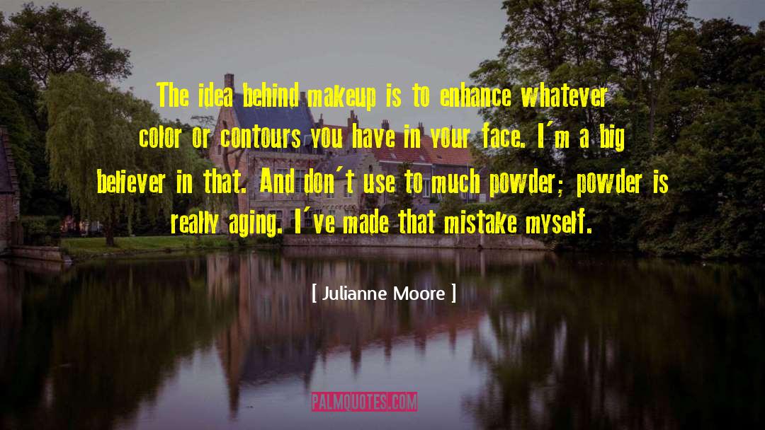 Enhance Your Consciousness quotes by Julianne Moore
