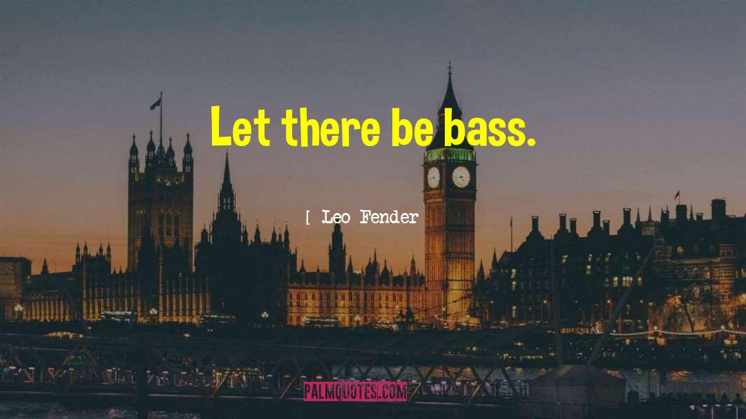 Enhanced Bass quotes by Leo Fender